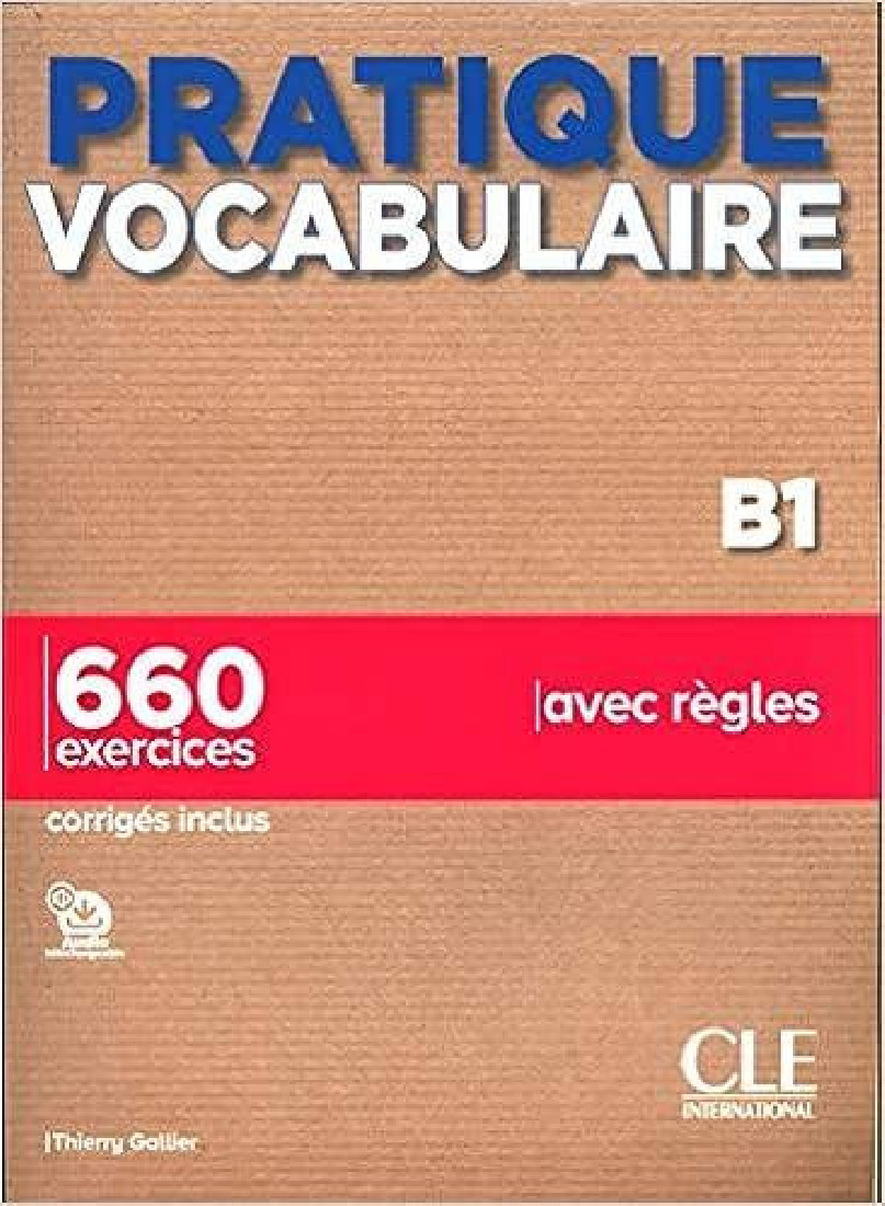 PRATIQUE VOCABULAIRE B1 650 EXERCICES (+ CORRIGES)