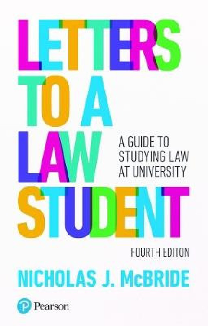 LETTERS TO A LAW STUDENT : A GUIDE TO STUDYING LAW AT UNIVERSITY