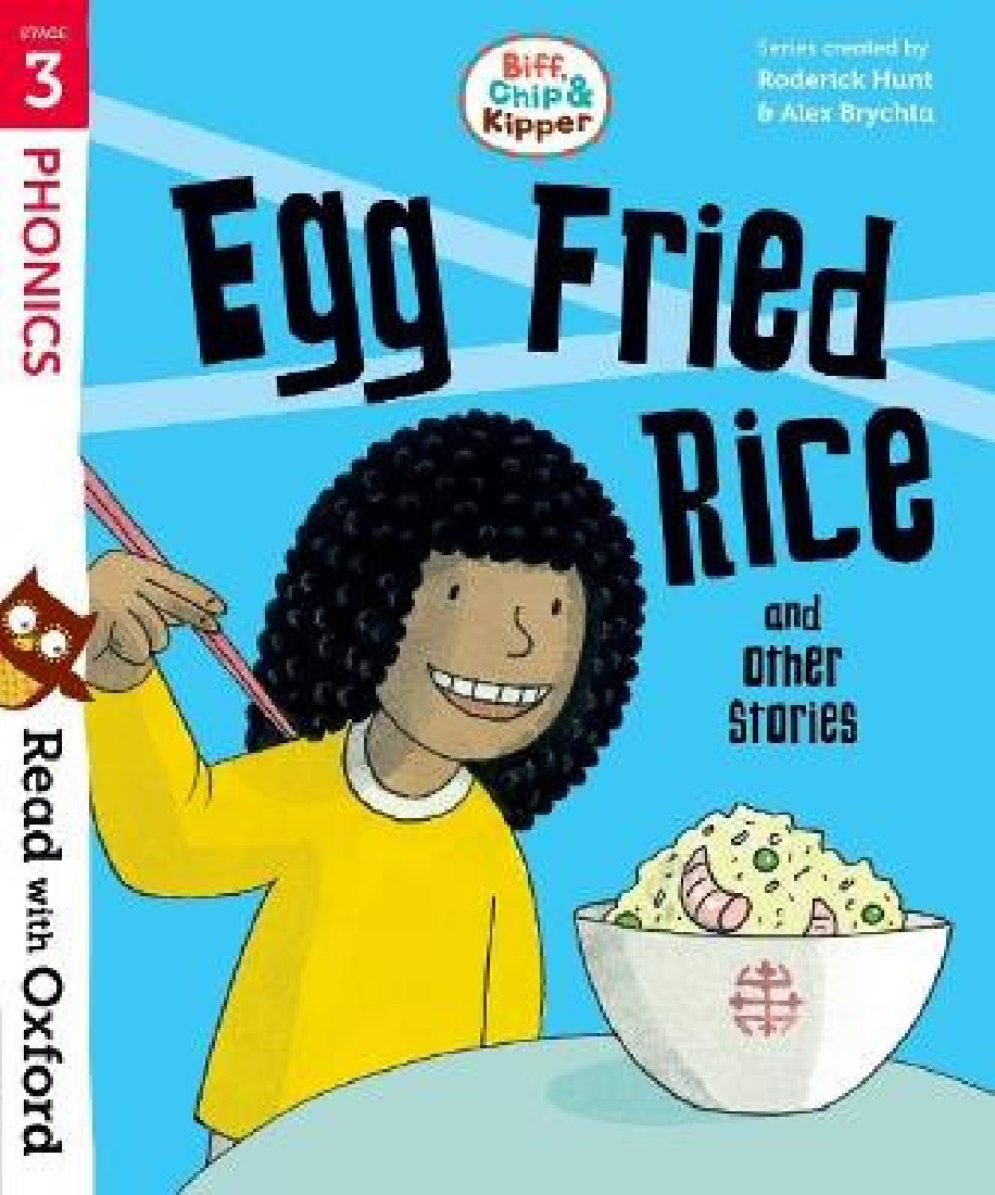 OXFORD READING TREE : READ WITH BIFF, CHIP AND KIPPER 3 EGG FRIED RICE AND OTHER STORIES