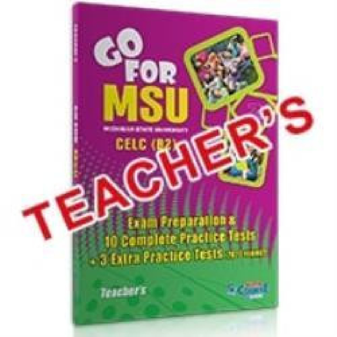 GO FOR MSU CELC (B2) 10 COMPLETE PRACTICE TESTS TCHRS