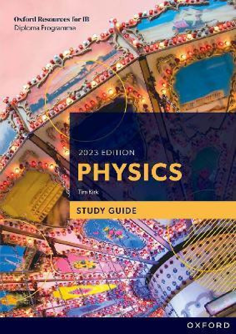 OXFORD RESOURCES FOR IB PHYSICS 2023 EDITION STUDY GUIDE