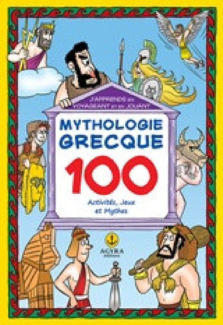 Mythologie grecque 100 Activities ,Jeux et Mythes