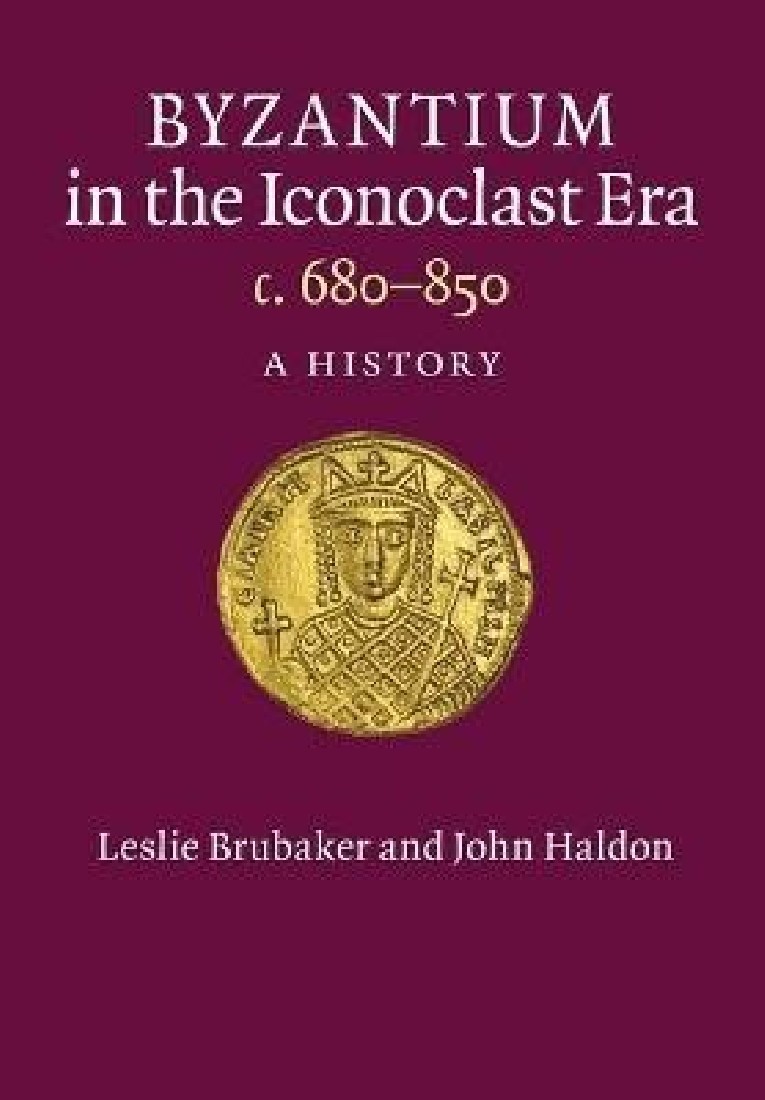 BYZANTIUM IN THE ICONOCLAST ERA, C. 680-850 A HISTORY PB