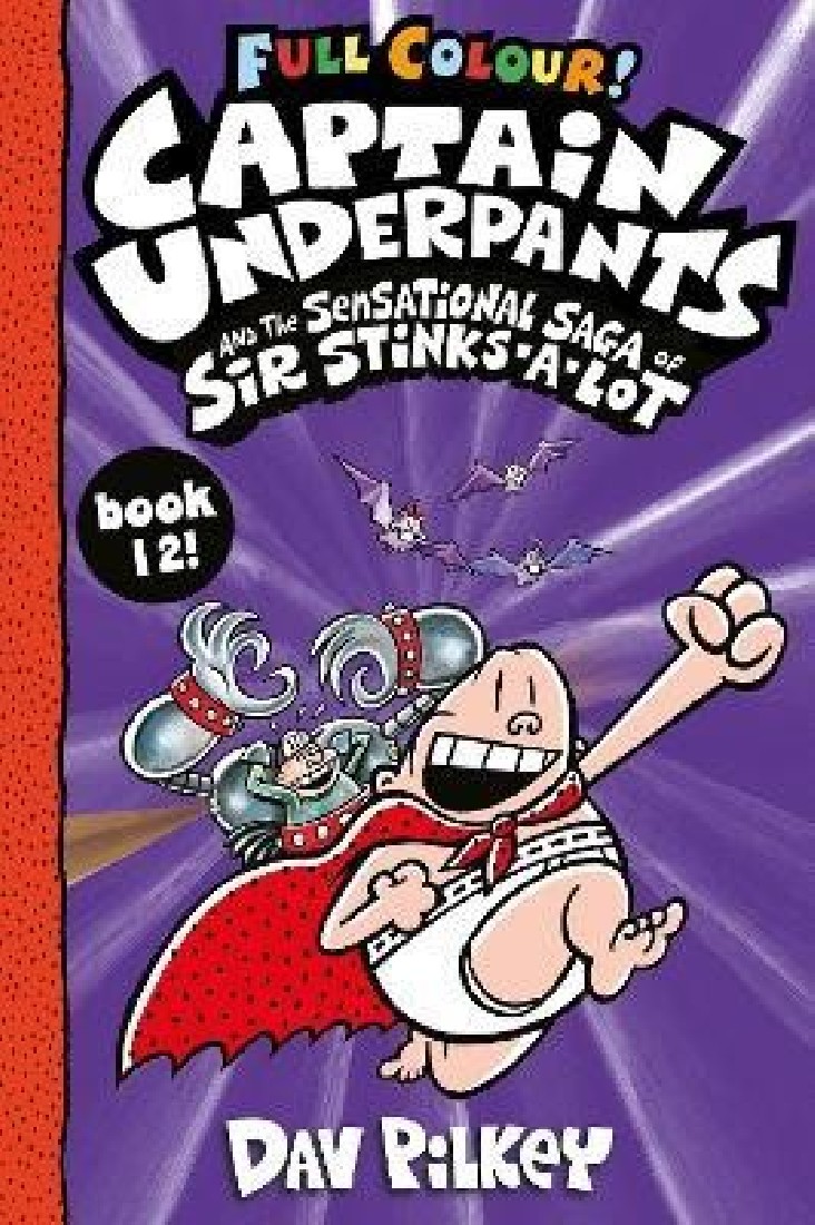 CAPTAIN UNDERPANTS 12: CAPTAIN UNDERPANTS AND THE SENSATIONAL SAGA OF SIR STINKS-A-LOT COLOUR PB