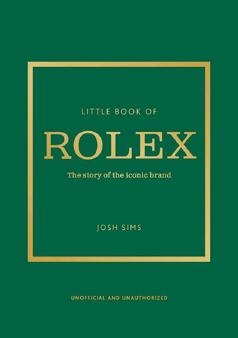 LITTLE BOOK OF ROLEX : THE STORY BEHIND THE ICONIC BRAND HC