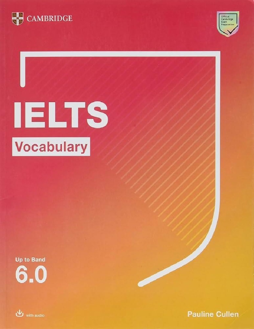 IELTS VOCABULARY UP TO BAND 6.0 (+ DOWNLOADABLE AUDIO)