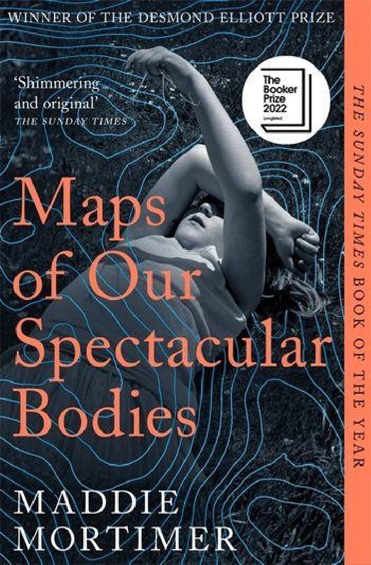 MAPS OF OUR SPECTACULAR BODIES : LONGLISTED FOR THE BOOKER PRIZE PB