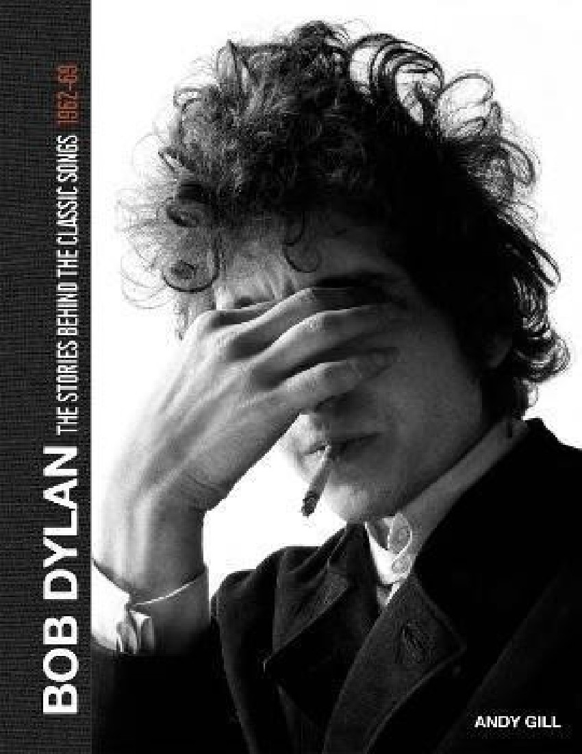 BOB DYLAN: THE STORIES BEHIND THE SONGS, 1962-69