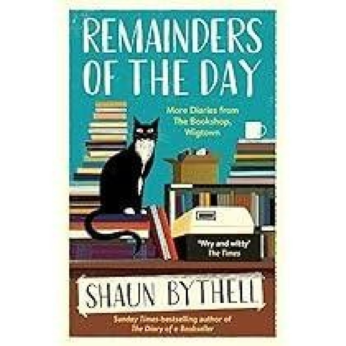 REMAINDERS OF THE DAY : MORE DIARIES FROM THE BOOKSHOP, WIGTOWN