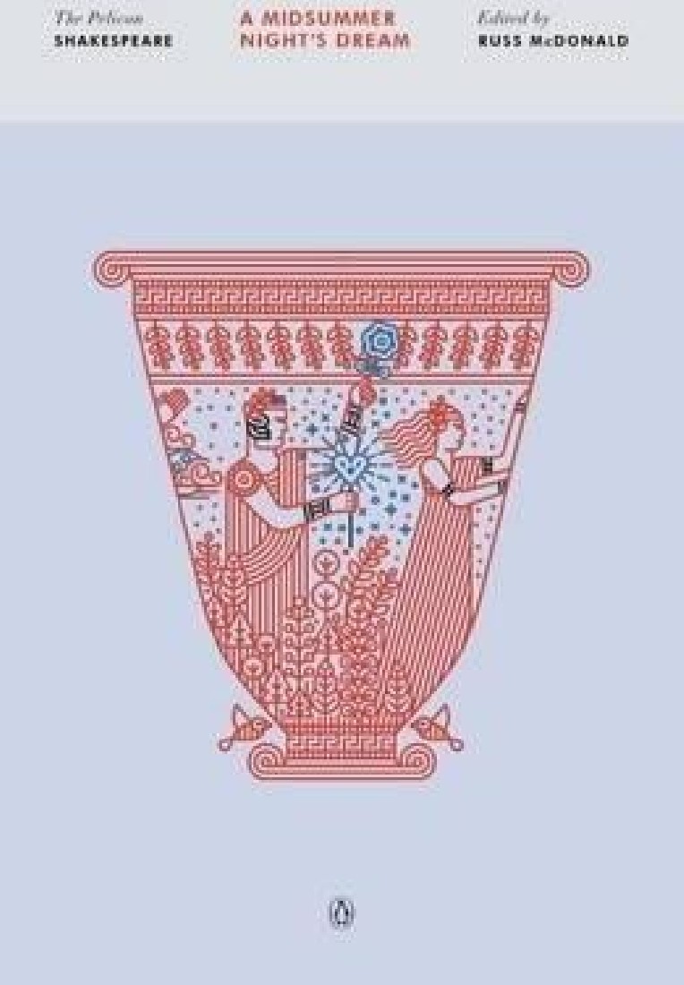 A MIDSUMMER NIGHTS DREAM : THE PELICAN SHAKESPEARE