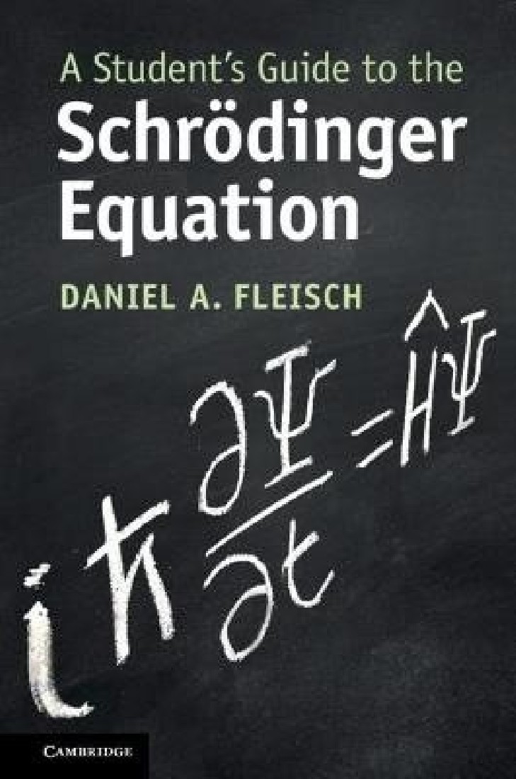 A STUDENTS GUIDE TO THE SCHROEDINGER EQUATION