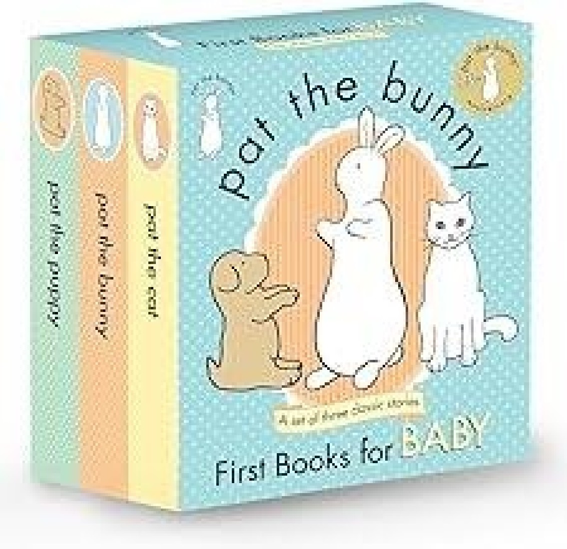 PAT THE BUNNY: FIRST BOOKS FOR BABY (PAT THE BUNNY) : PAT THE BUNNY; PAT THE PUPPY; PAT THE CAT