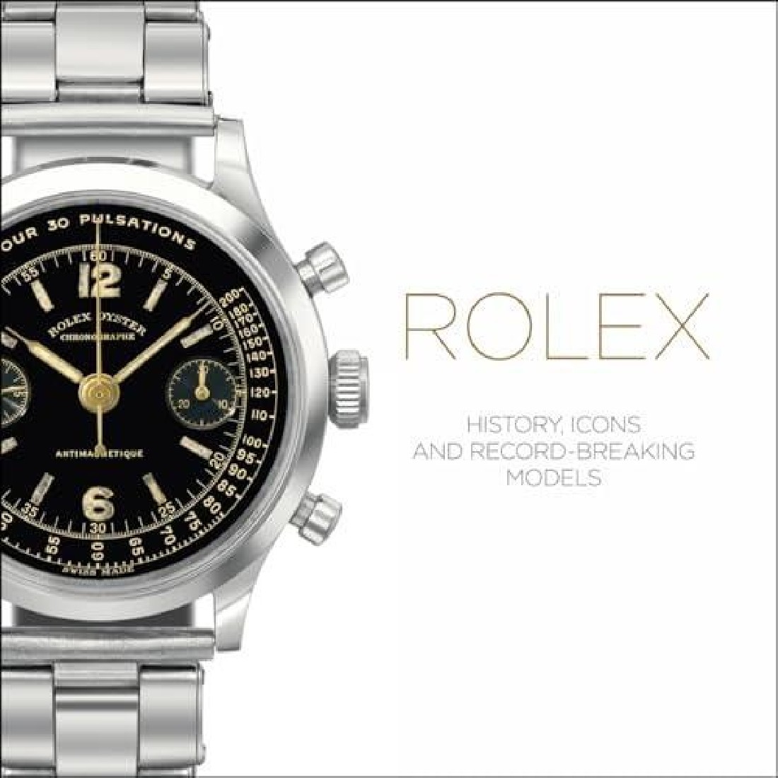 ROLEX : HISTORY, ICONS AND RECORD-BREAKING MODELS