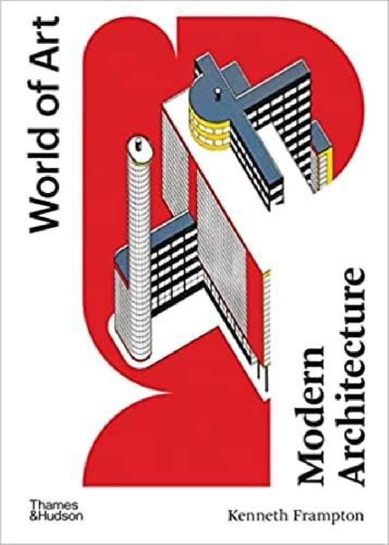 WORLD OF ART: MODERN ARCHITECTURE : A CRITICAL HISTORY