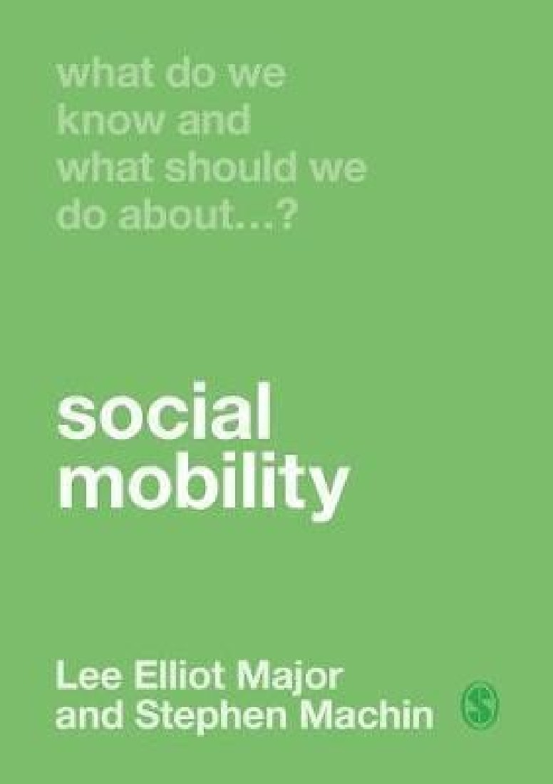 WHAT DO WE KNOW AND WHAT SHOULD WE DO ABOUT SOCIAL MOBILITY?
