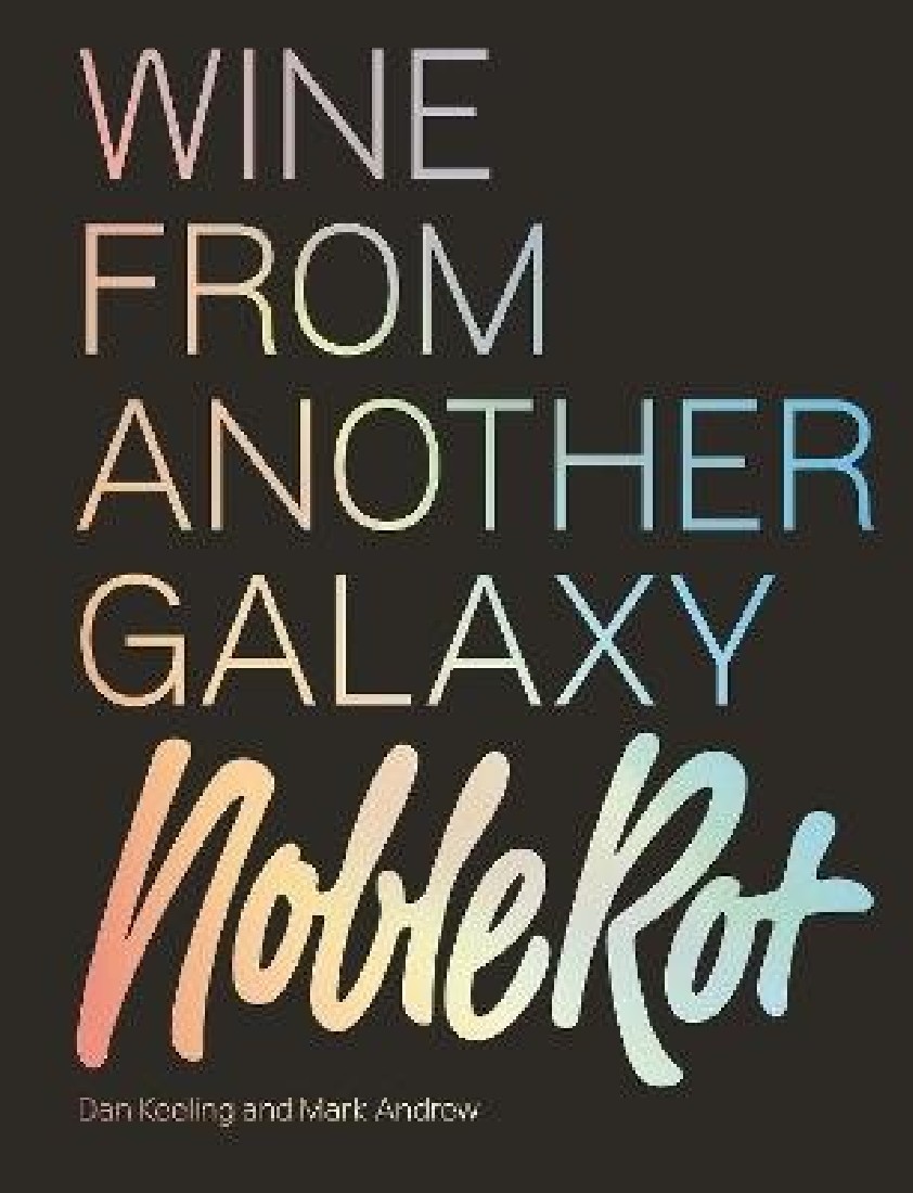 THE NOBLE ROT BOOK : WINE FROM ANOTHER GALAXY HC