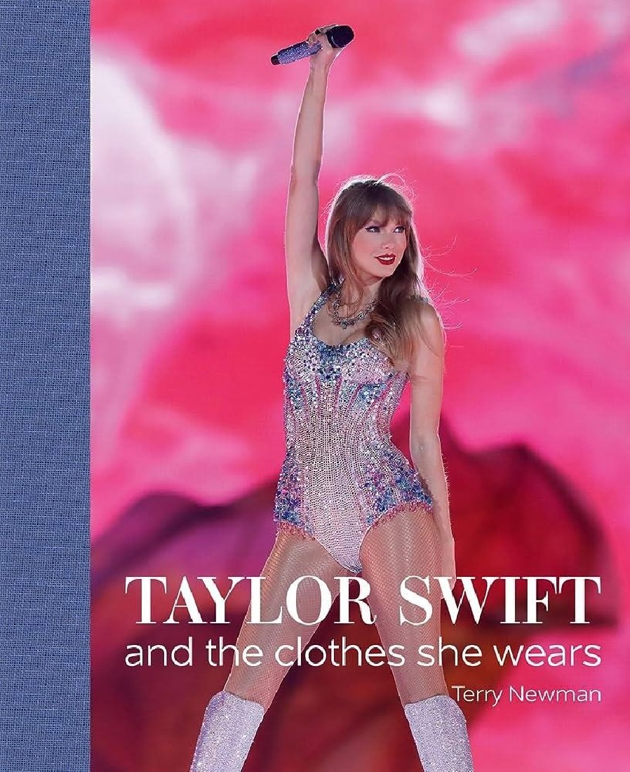 TAYLOR SWIFT : AND THE CLOTHES SHE WEARS HC