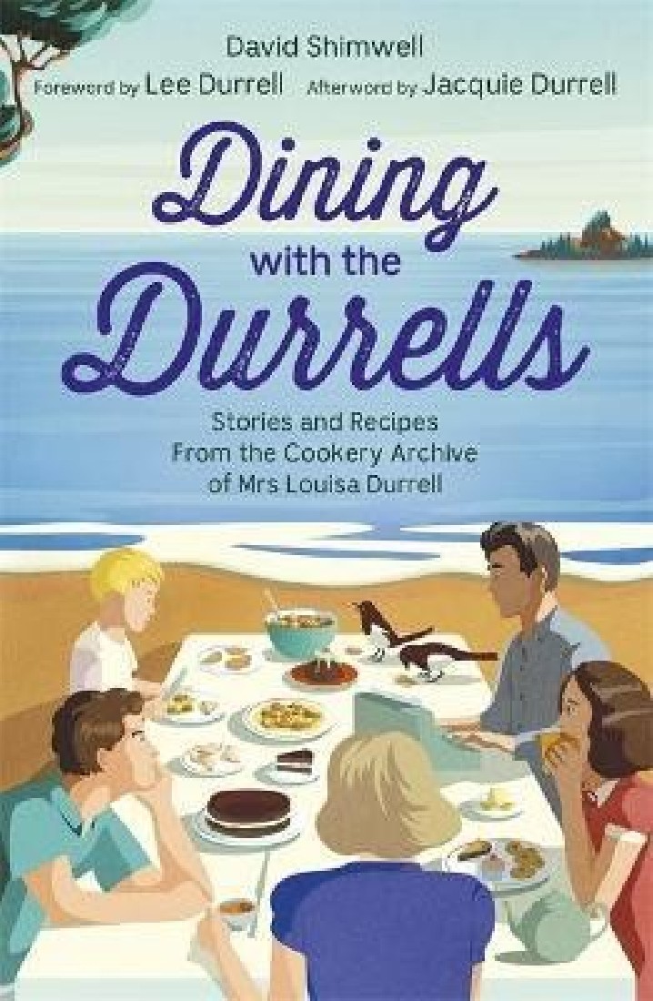 DINING WITH THE DURRELLS STORIES AND RECIPES FROM THE COOKERY ARCHIVE OF MRS LOUISA DURRELL PB