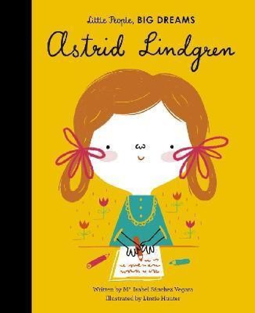 LITTLE PEOPLE, BIG DREAMS: ASTRID LINDGREN