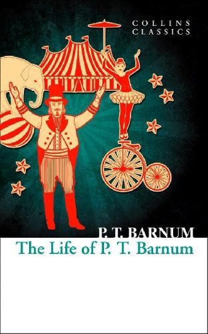 COLLINS CLASSICS : THE LIFE OF P.T. BARNUM PB A