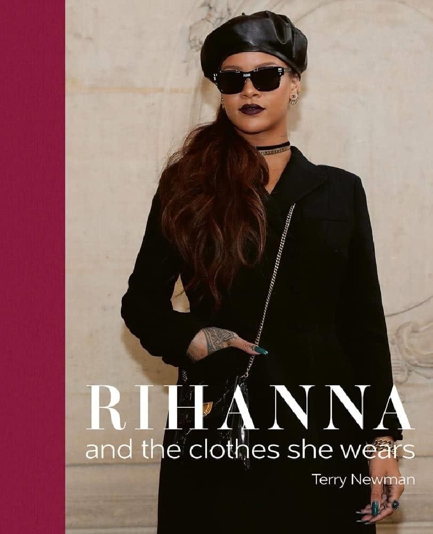 RIHANNA : AND THE CLOTHES SHE WEARS HC