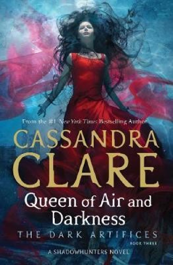 DARK ARTIFICES 3: QUEEN OF AIR AND DARKNESS A SHADOWHUNTERS NOVEL PB B