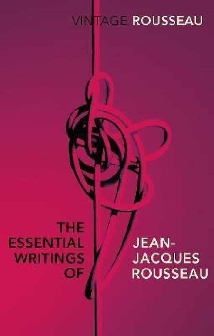 VINTAGE CLASSICS : VINTAGE CLASSICS THE ESSENTIAL WRITINGS OF JEAN-JACQUES ROUSSEAU