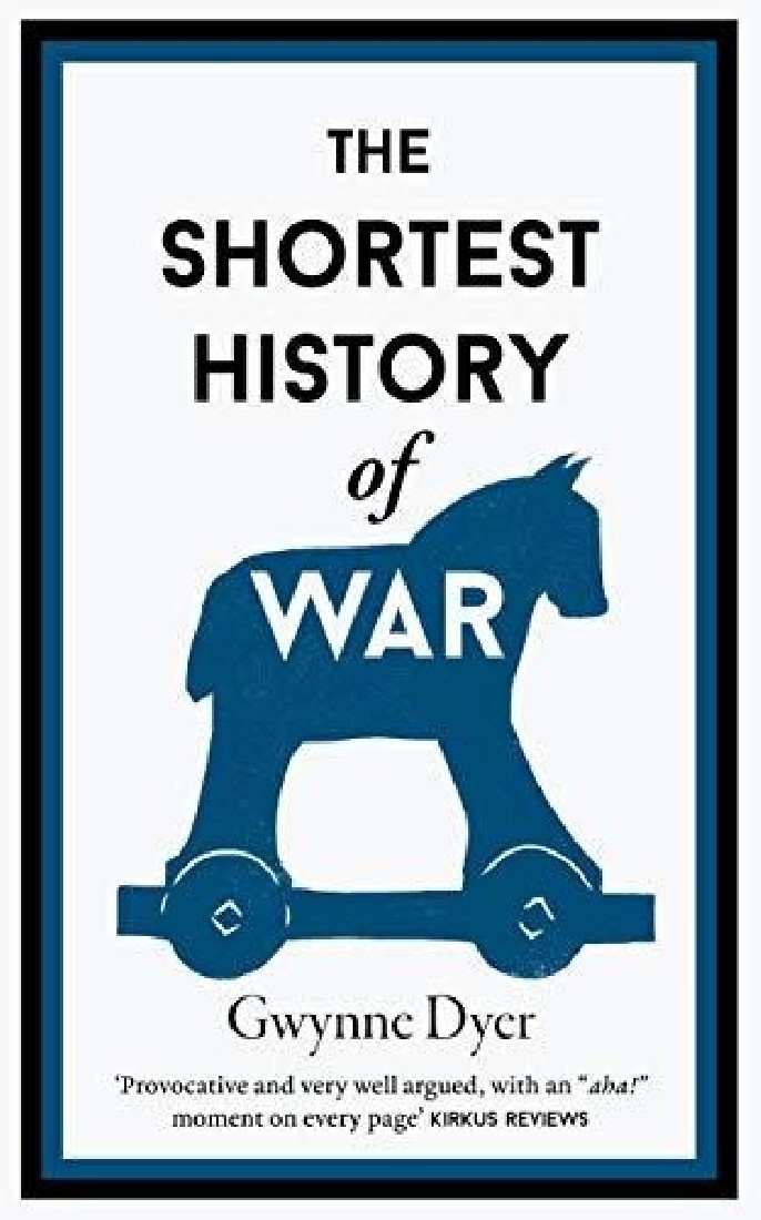 THE SHORTEST HISTORY OF WAR