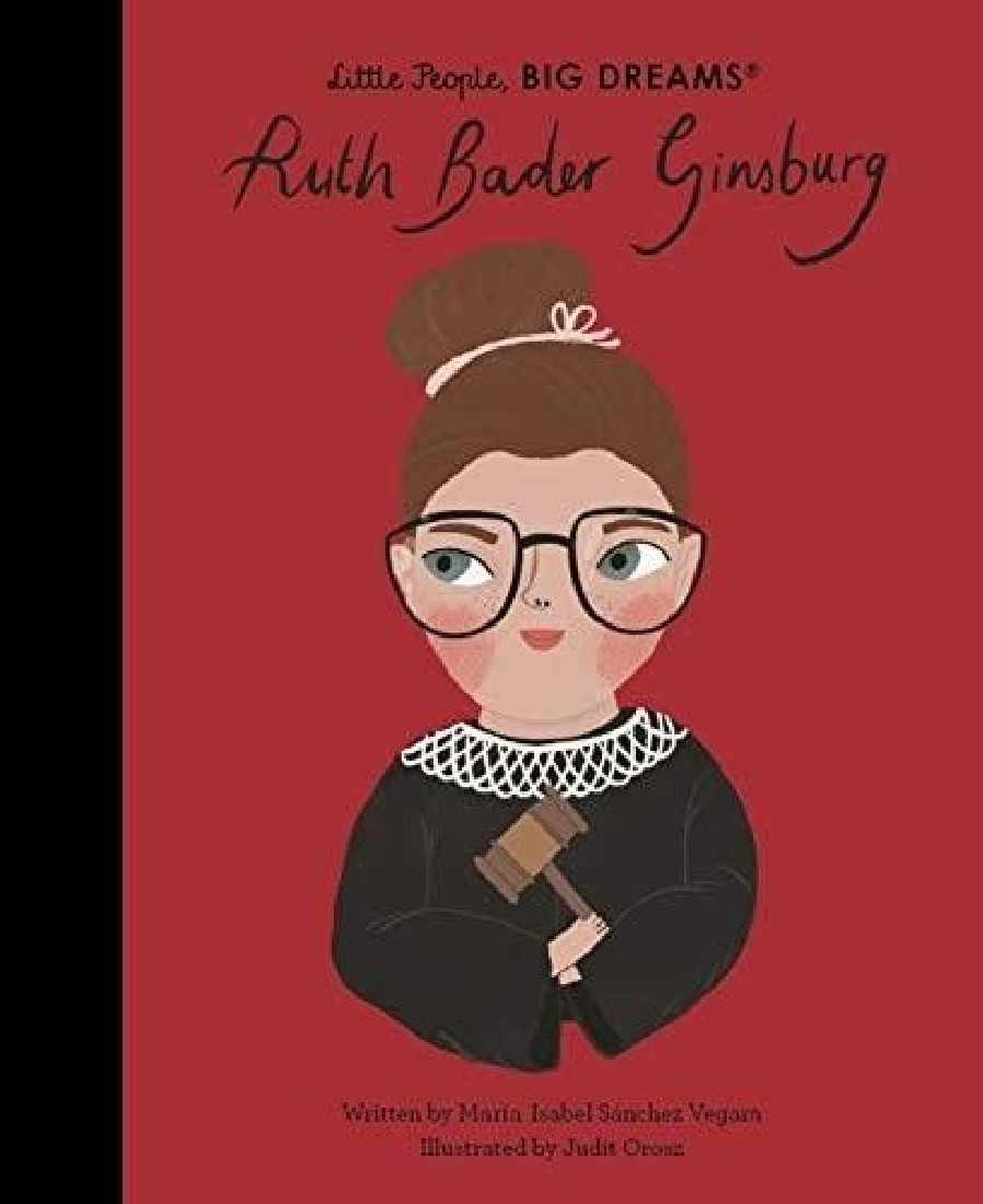 LITTLE PEOPLE, BIG DREAMS: RUTH BADER GINSBURG HC
