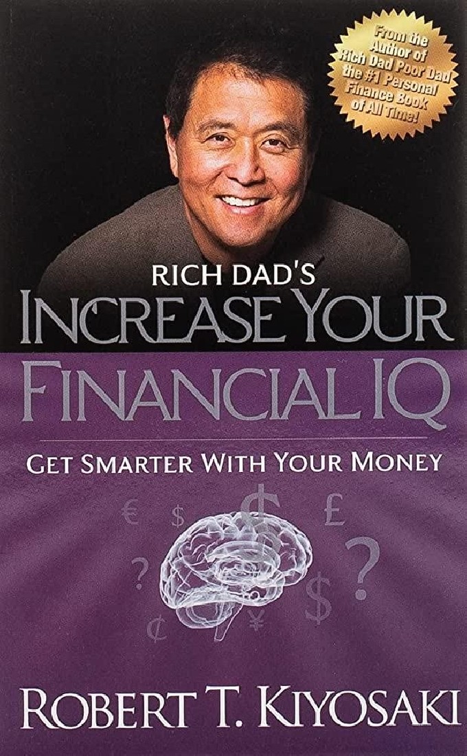 RICH DADS INCREASE YOUR FINANCIAL IQ : GET SMARTER WITH YOUR MONEY