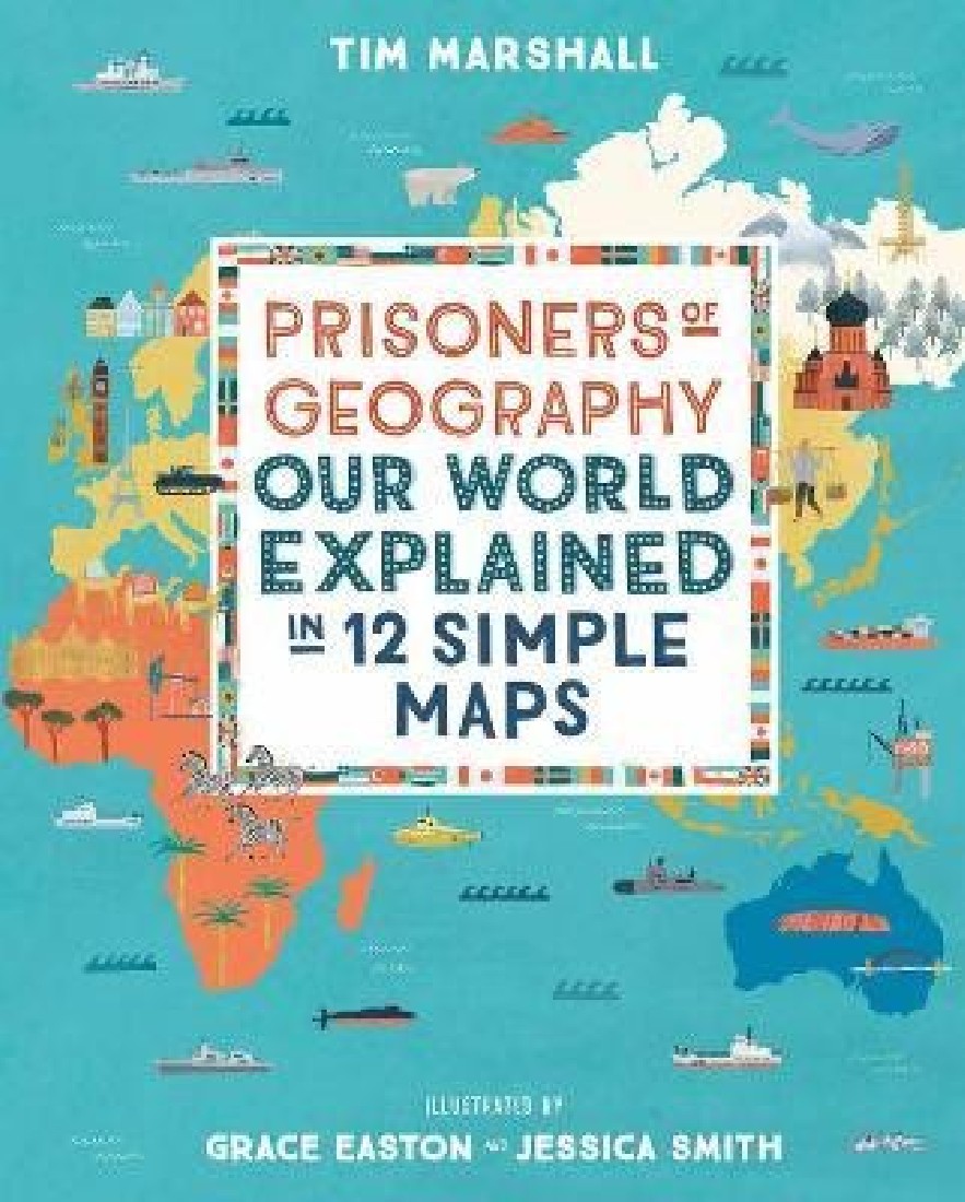 PRISONERS OF GEOGRAPHY :OUR WORLD EXPLAINED IN 12 SIMPLE MAPS HC