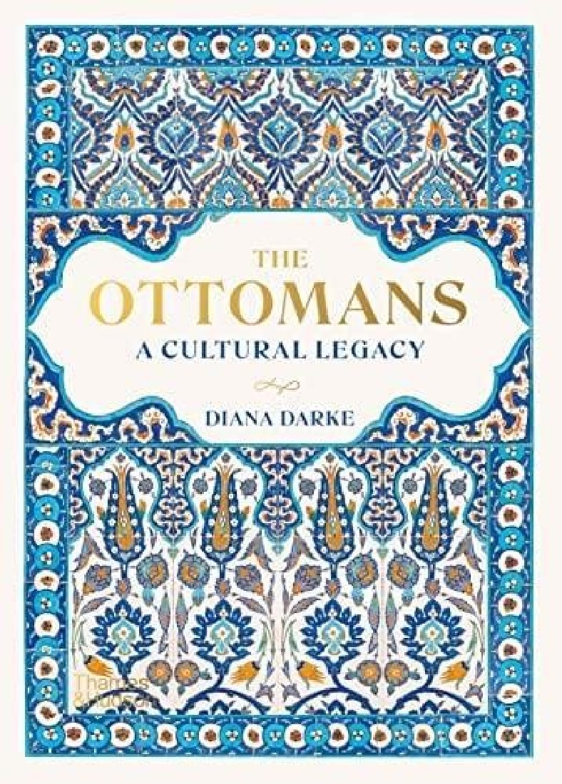 THE OTTOMANS : A CULTURAL LEGACY HC