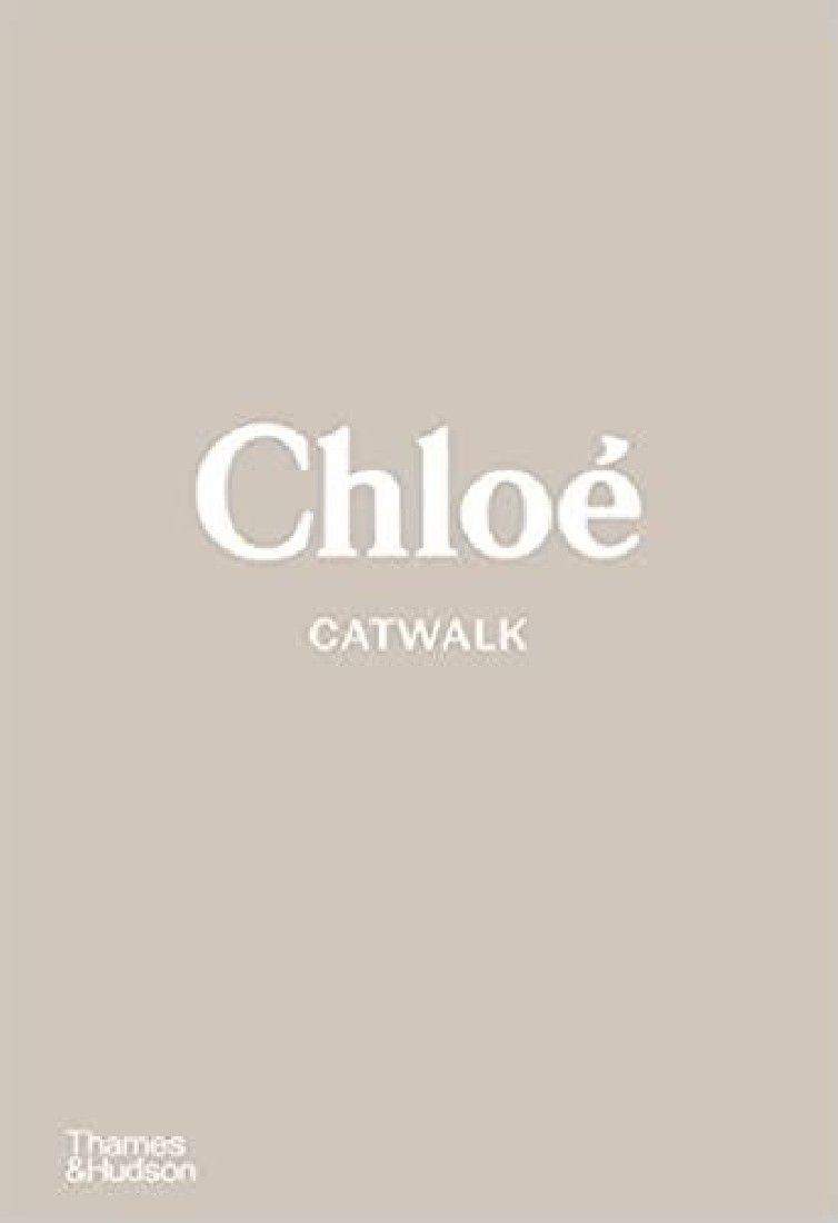 CHLOE CATWALK: THE COMPLETE COLLECTIONS HC