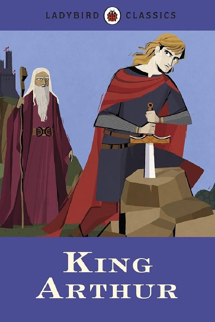 LADYBIRD CLASSICS: KING ARTHUR HARDBACK