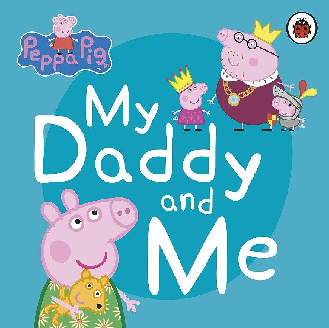 PEPPA PIG: MY DADDY AND ME BOARD BOOK