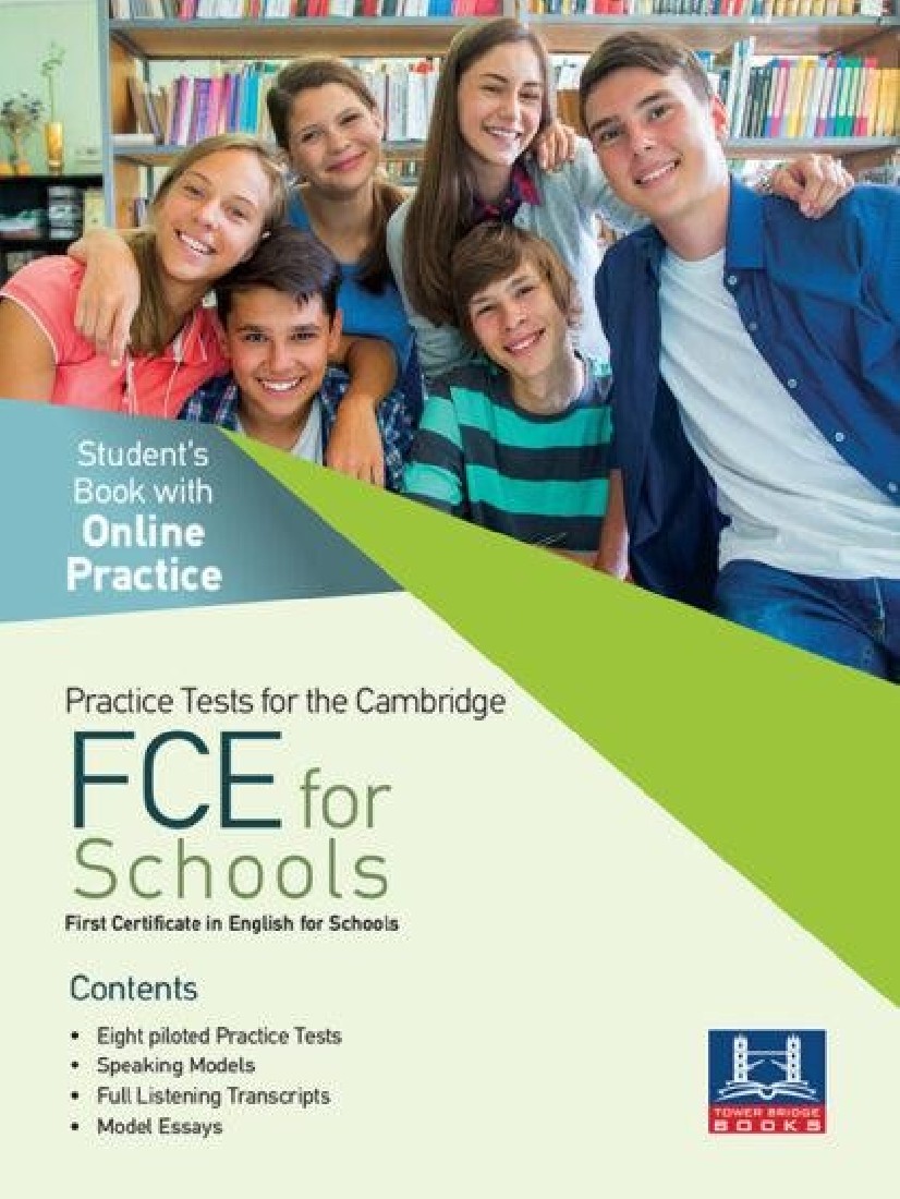 PRACTICE TESTS FOR THE CAMBRIDGE FCE FOR SCHOOLS SB WITH ON LINE PRACTICE