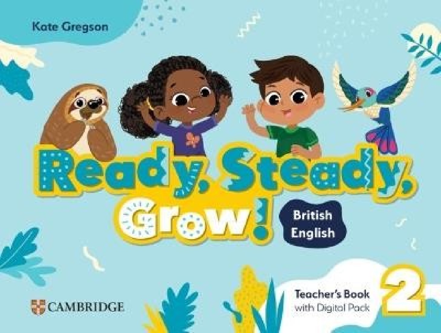 READY, STEADY, GROW! 2 TCHRS (+ DIGITAL PACK)