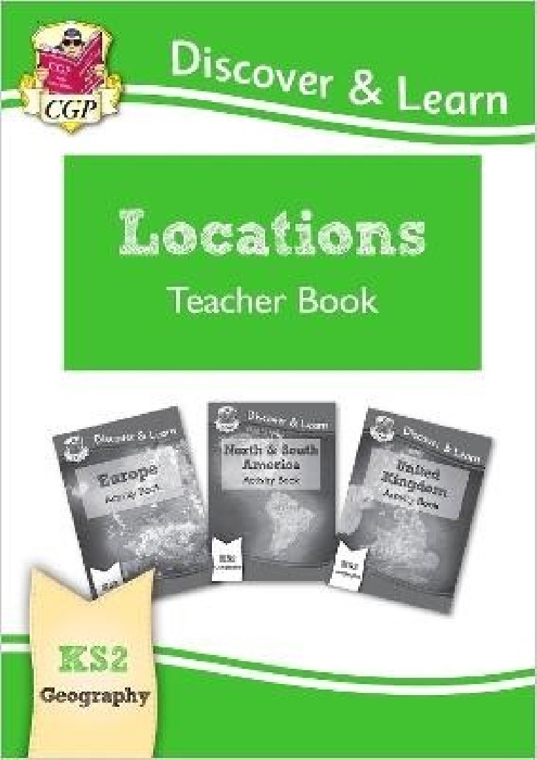 KS2 GEOGRAPHY DISCOVER & LEARN: LOCATIONS - EUROPE, UK AND AMERICAS TEACHER BOOK