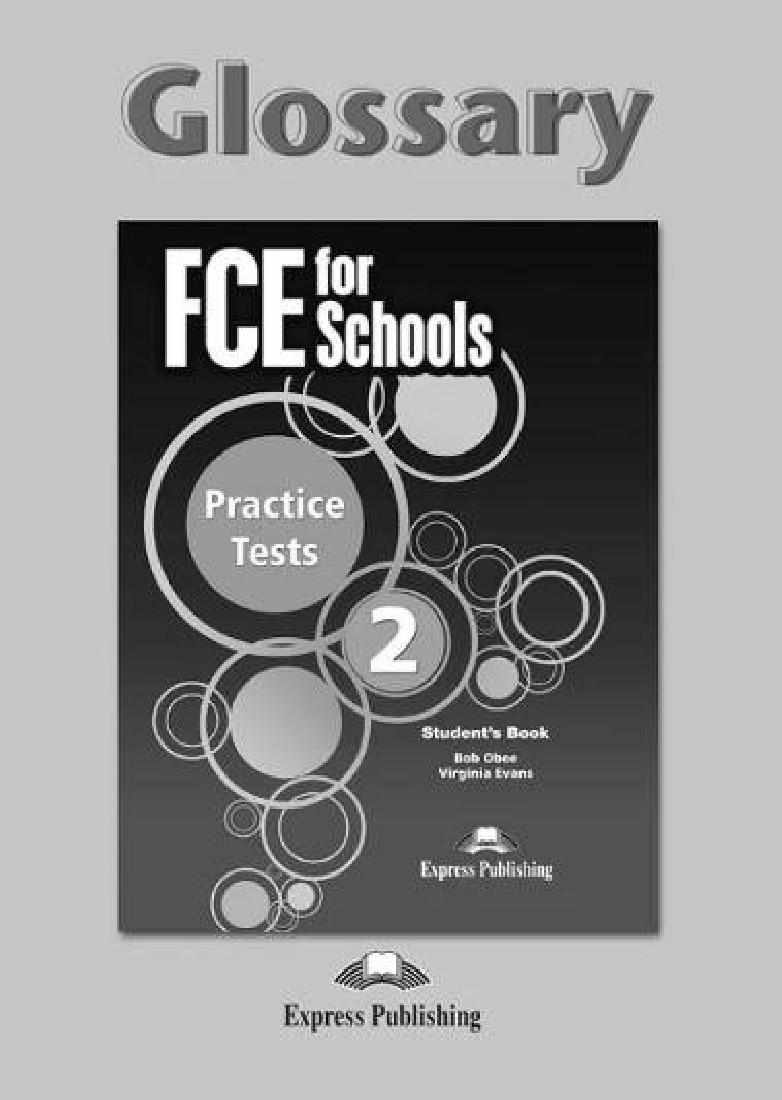 FCE FOR SCHOOLS 2 PRACTICE TESTS GLOSSARY.