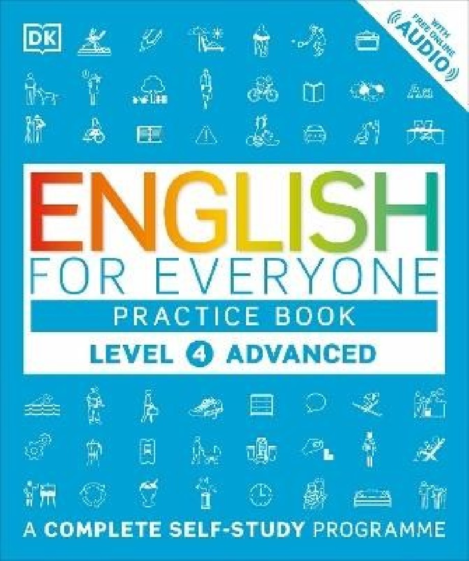 ENGLISH FOR EVERYONE PRACTICE BOOK LEVEL 4 ADVANCED : A COMPLETE SELF-STUDY PROGRAMME