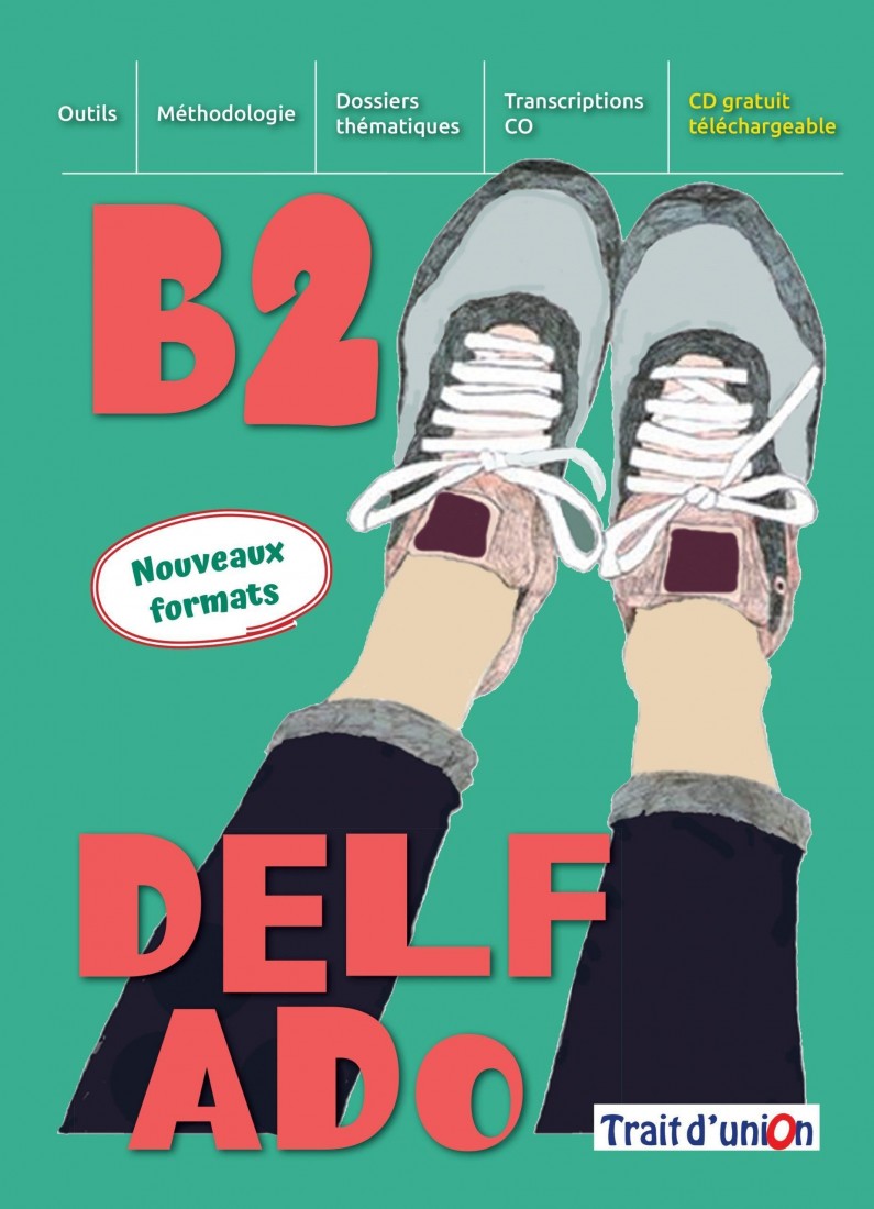 NOUVEAU DELF ADO B2 (+EXERCICES DAIDE A LARGUMENTATION)