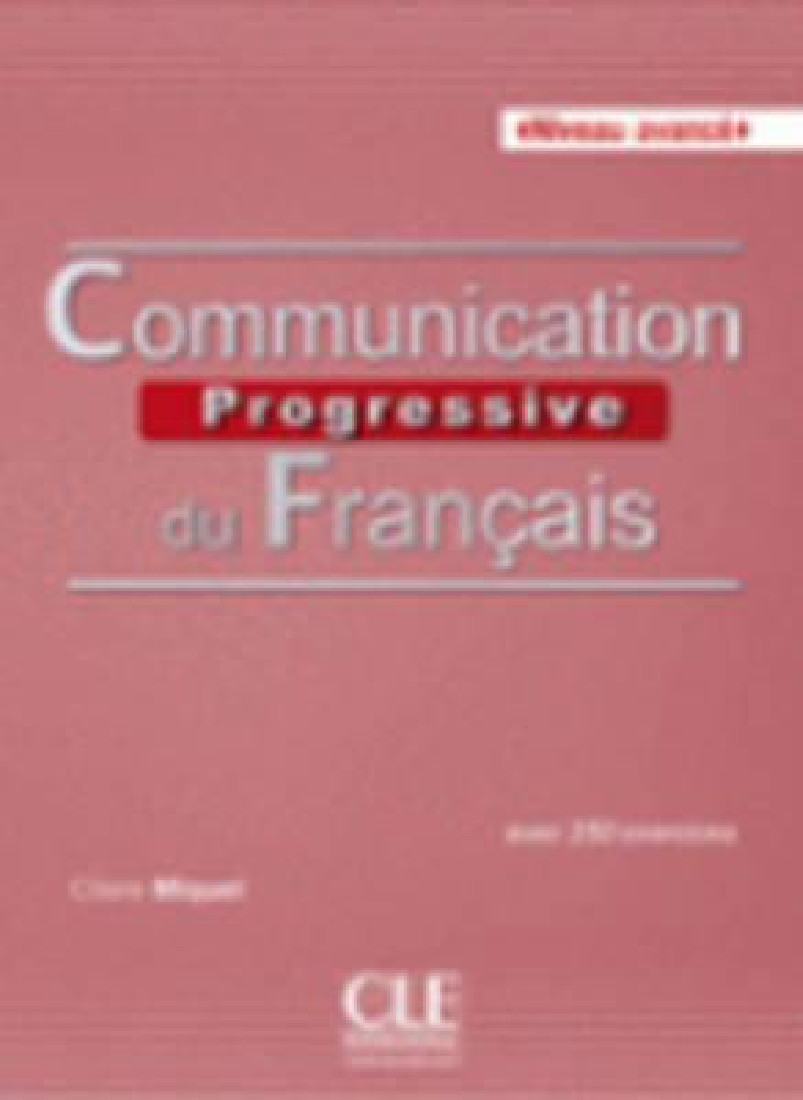 COMMUNICATION PROGRESSIVE DU FRANCAIS AVANCE METHODE (+ CD) 2ND ED
