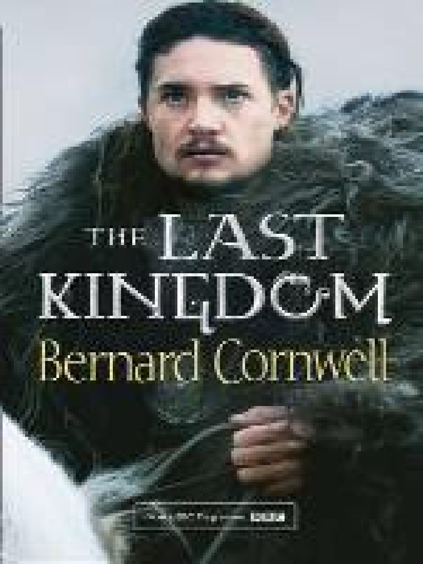 THE WARRIOR CHRONICLES (1) - THE LAST KINGDOM (TV TIE-IN) PB B FORMAT