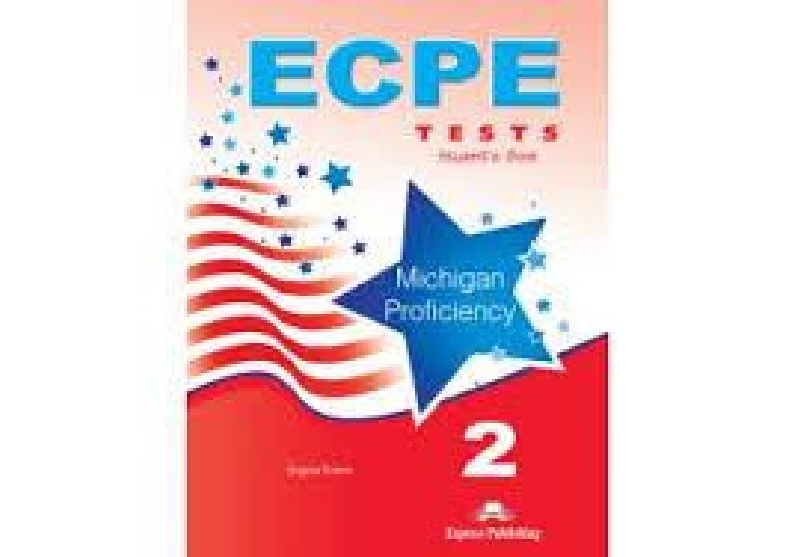 ECPE 2 TESTS FOR THE MICHIGAN PROFICIENCY 2013