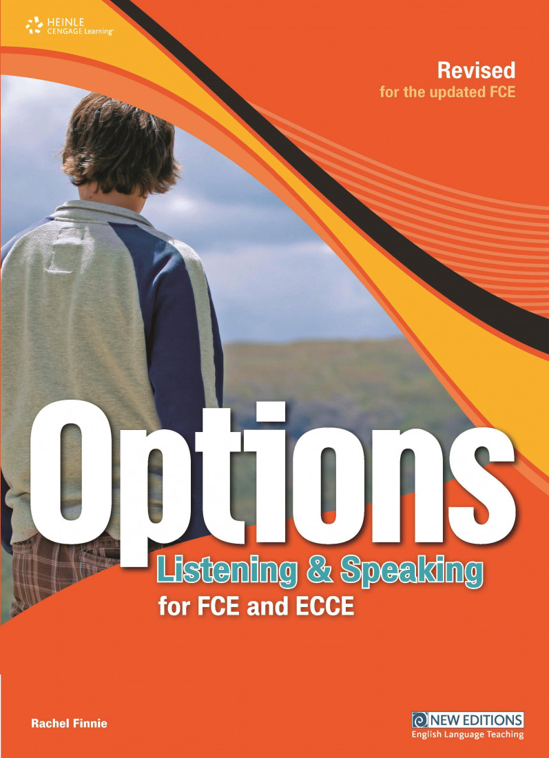 OPTIONS LISTENING & SPEAKING FOR CAMBRIDGE FCE & MICHIGAN ECCE 2008 EDITION