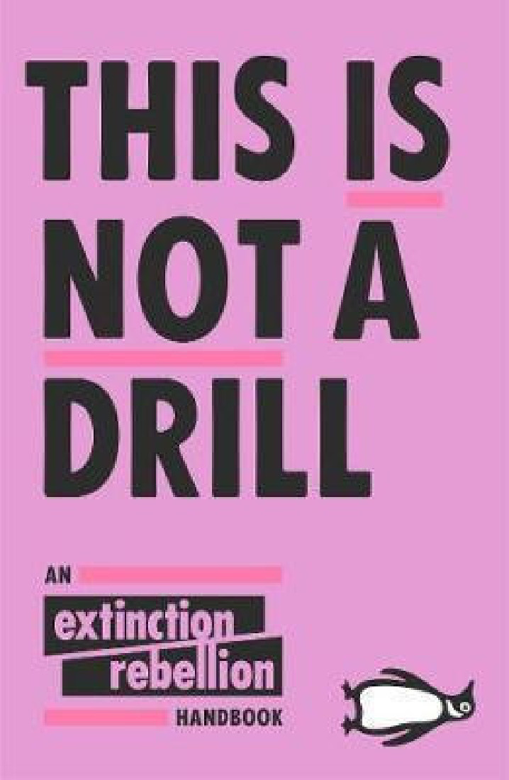 THIS IS NOT A DRILL : An Extinction Rebellion Handbook PB
