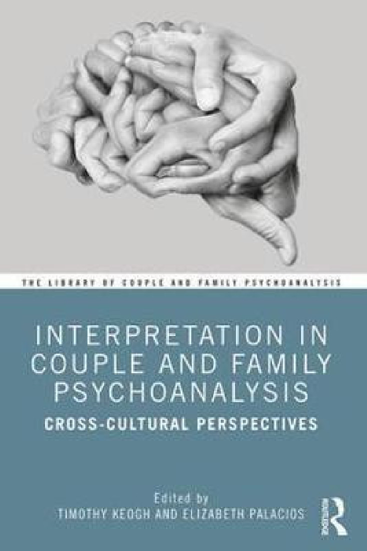 INTERPRETATION IN COUPLE AND FAMILY PSYCHOANALYSIS : Cross-Cultural Perspectives PB