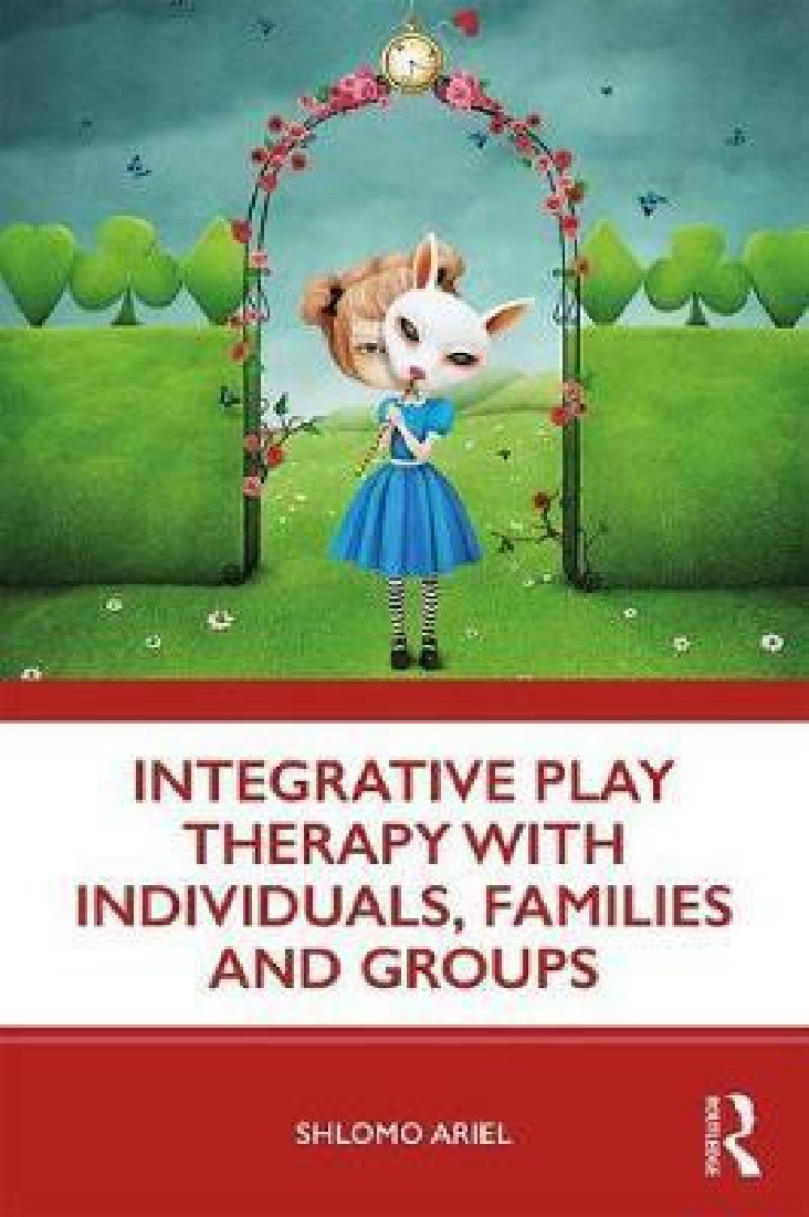 INTERGRATIVE PLAY THERAPY WITH INDIVIDUALS, FAMILIES AND GROUPS PB