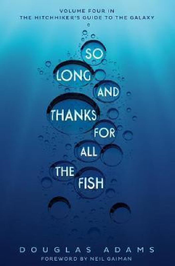 THE HITCHHIKERS GUIDE TO THE GALAXY 4: So Long, and Thanks for All the Fish PB