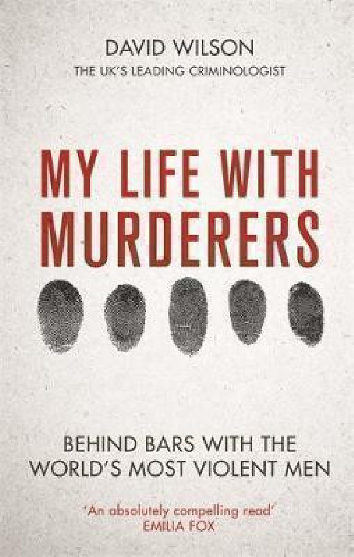MY LIFE WITH MURDERERS : Behind Bars with the Worlds Most Violent Men HC